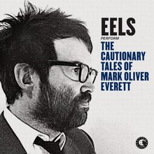 Eels The Cautionary Tales of Mark Oliver Everett